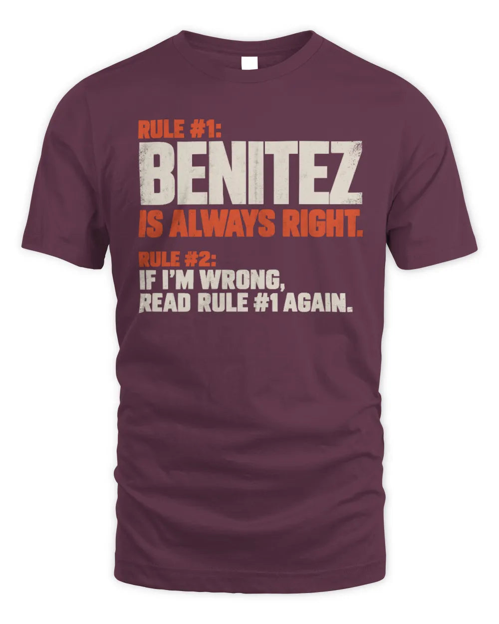 BENITEZ NP1-H006 
Always Right Personalized Name T-Shirt – Funny Custom Name Shirt - Unisex Standard T-Shirt - Maroon