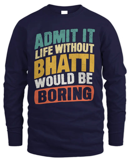 BHATTI TP88-K4-229
Personalized Funny Quote Apparel “Life Without NAME Would Be Boring” - Men's Long Sleeved T-Shirt - Navy