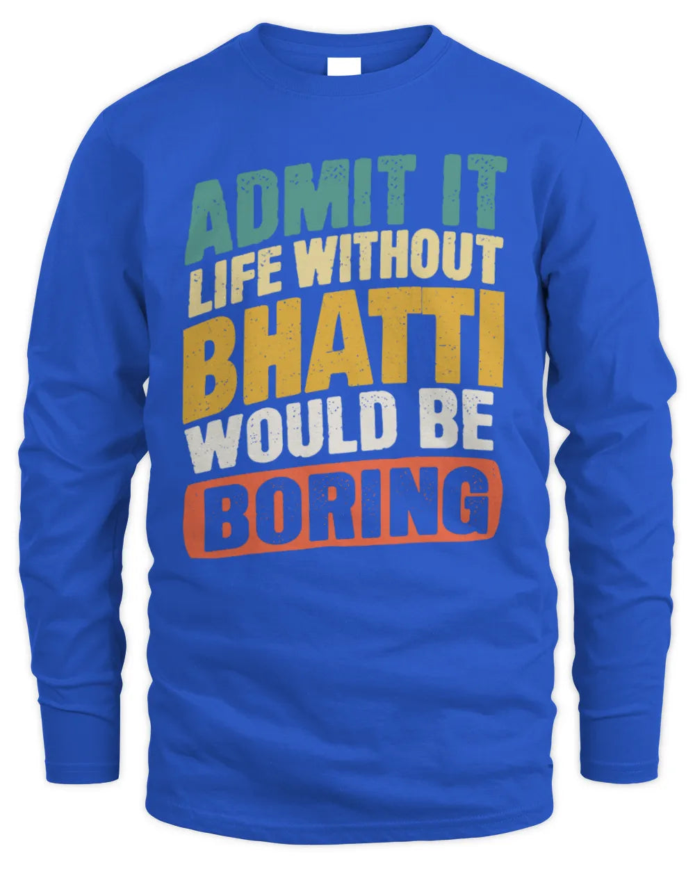 BHATTI TP88-K4-229
Personalized Funny Quote Apparel “Life Without NAME Would Be Boring” - Men's Long Sleeved T-Shirt - Royal
