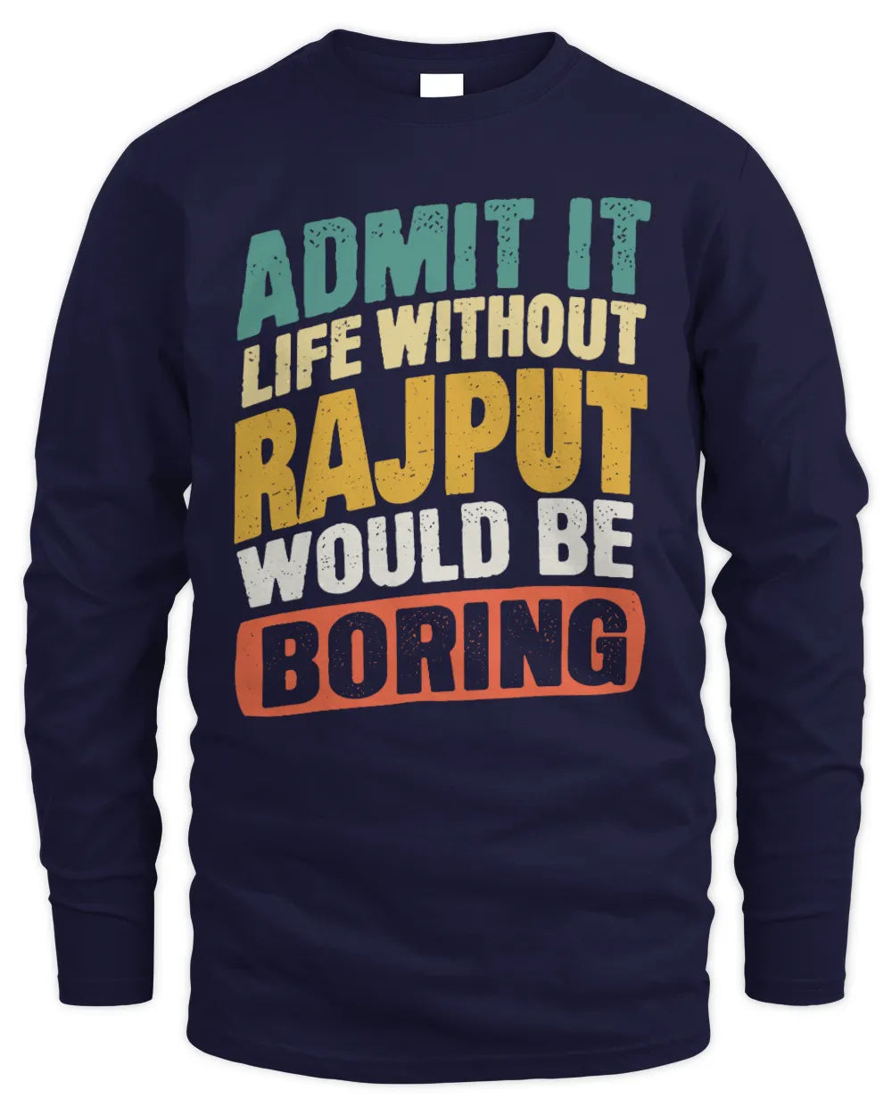 RAJPUT TP88-K4-229
Personalized Funny Quote Apparel “Life Without NAME Would Be Boring” - Men's Long Sleeved T-Shirt - Navy