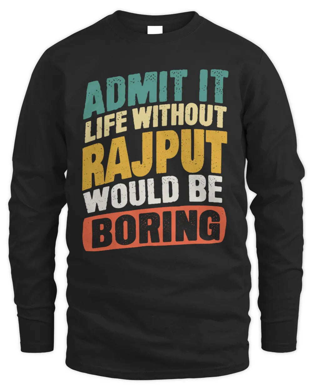 RAJPUT TP88-K4-229
Personalized Funny Quote Apparel “Life Without NAME Would Be Boring” - Men's Long Sleeved T-Shirt - Black