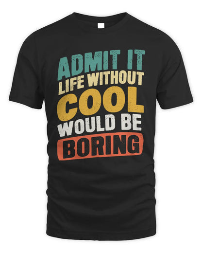 COOL TP88-K4-229
Personalized Funny Quote Apparel “Life Without NAME Would Be Boring” - Unisex Standard T-Shirt - Black