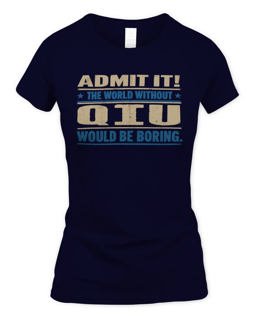 QIU TP68-K2-968 – Personalized Funny Quote Apparel “The World Without NAME Would Be Boring” - Women's Standard T-Shirt - Navy