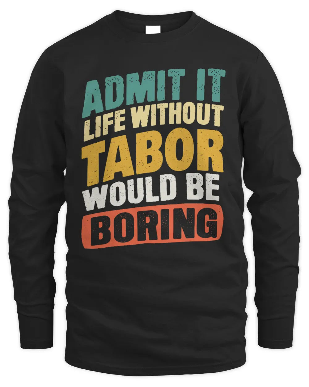 TABOR TP88-K4-229
Personalized Funny Quote Apparel “Life Without NAME Would Be Boring” - Men's Long Sleeved T-Shirt - Black