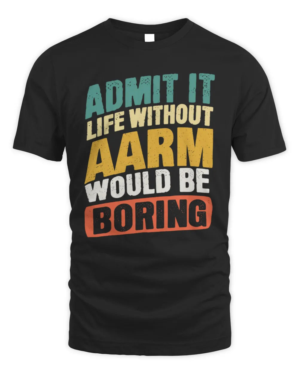 AARM TP88-K4-229
Personalized Funny Quote Apparel “Life Without NAME Would Be Boring”