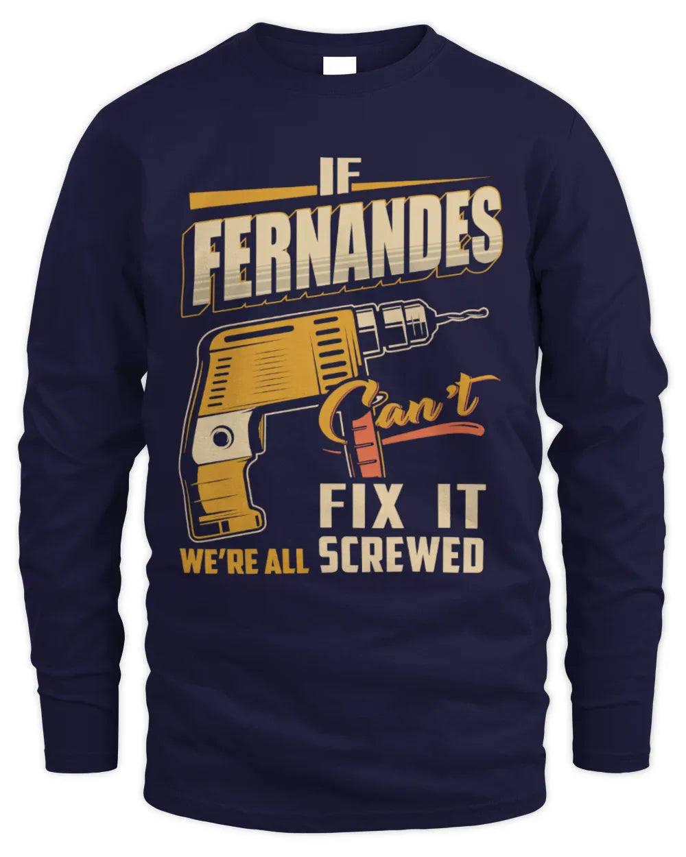 FERNANDES TP22-K4-228 - Personalized Handyman T-Shirt “If AARON Can’t Fix It, We’re All Screwed” - Men's Long Sleeved T-Shirt - Navy