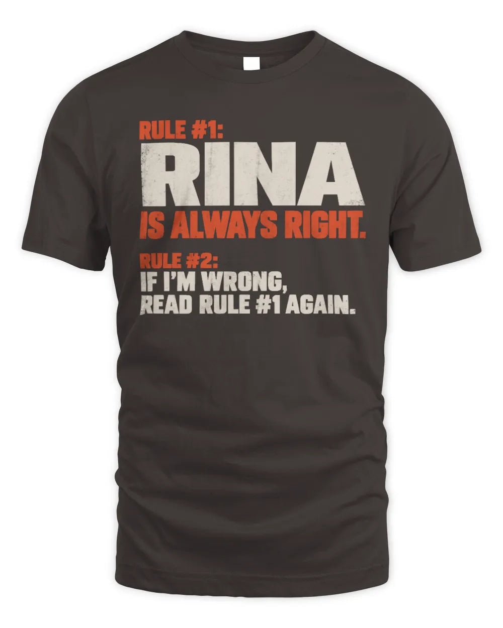 RINA NP1-H006 
Always Right Personalized Name T-Shirt – Funny Custom Name Shirt - Unisex Standard T-Shirt - Dark Chocolate