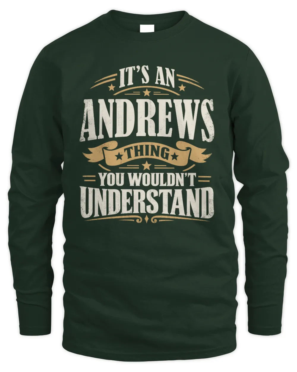 ANDREWS P08 TH51 - Personalized “It’s a/an [NAME] Thing – You Wouldn’t Understand” Shirt - Men's Long Sleeved T-Shirt - Forest Green