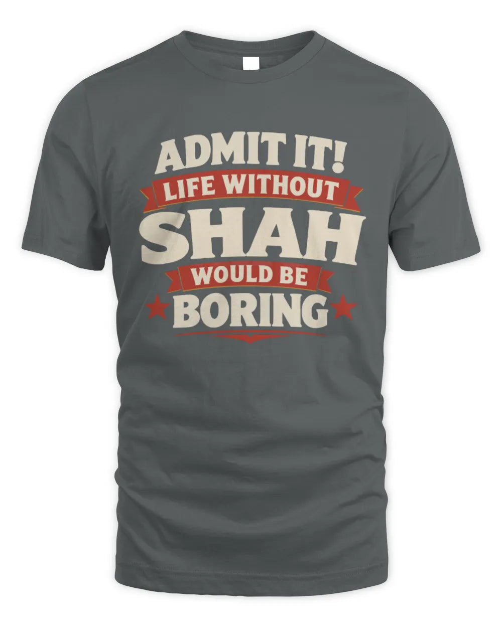 SHAH P4 KT003 Personalized Funny Quote Apparel “Life Without NAME Would Be Boring” - Unisex Standard T-Shirt - Charcoal