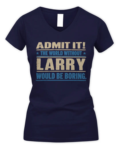 LARRY TP68-K2-968 – Personalized Funny Quote Apparel “The World Without NAME Would Be Boring” - Women's V-Neck T-Shirt - Navy