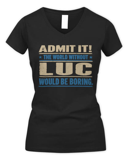 LUC TP68-K2-968 – Personalized Funny Quote Apparel “The World Without NAME Would Be Boring” - Women's V-Neck T-Shirt - Black