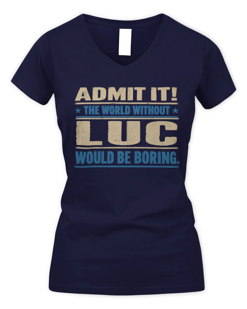 LUC TP68-K2-968 – Personalized Funny Quote Apparel “The World Without NAME Would Be Boring” - Women's V-Neck T-Shirt - Navy