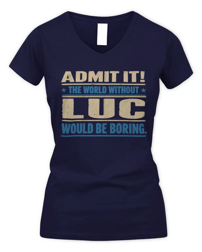 LUC TP68-K2-968 – Personalized Funny Quote Apparel “The World Without NAME Would Be Boring” - Women's V-Neck T-Shirt - Navy
