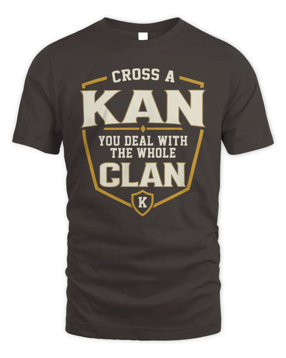 KAN NT1-K008 Cross A/An NAME, You Deal With the Whole Clan | Personalized Vintage T-Shirt - Unisex Standard T-Shirt - Dark Chocolate