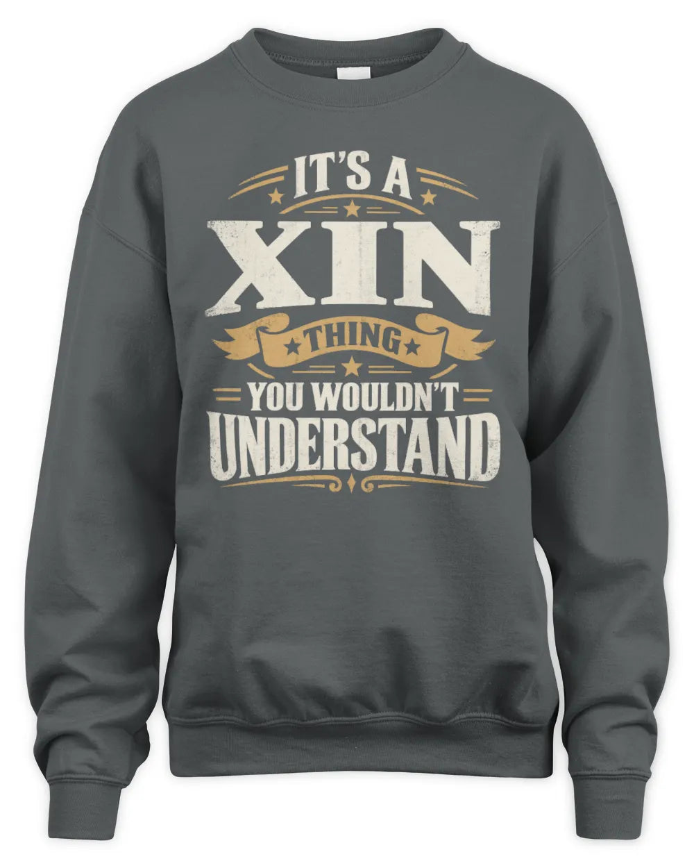 XIN P08 TH51 - Personalized “It’s a/an [NAME] Thing – You Wouldn’t Understand” Shirt - Unisex Sweatshirt - Charcoal