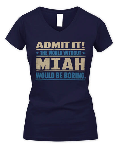MIAH TP68-K2-968 – Personalized Funny Quote Apparel “The World Without NAME Would Be Boring” - Women's V-Neck T-Shirt - Navy