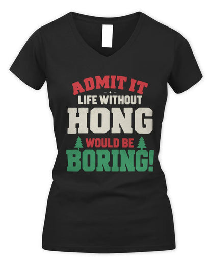 HONG P5 TH08 Christmas T-Shirt – “Life Without NAME Would Be Boring” - Women's V-Neck T-Shirt - Black