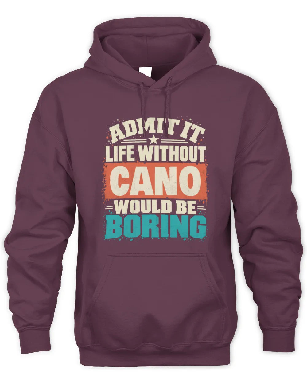 CANO P02-TH11-226 Personalized Admit It Life Without [Name] Would Be Boring T-Shirt - Custom Name Funny Gift - Unisex Hoodie - Maroon