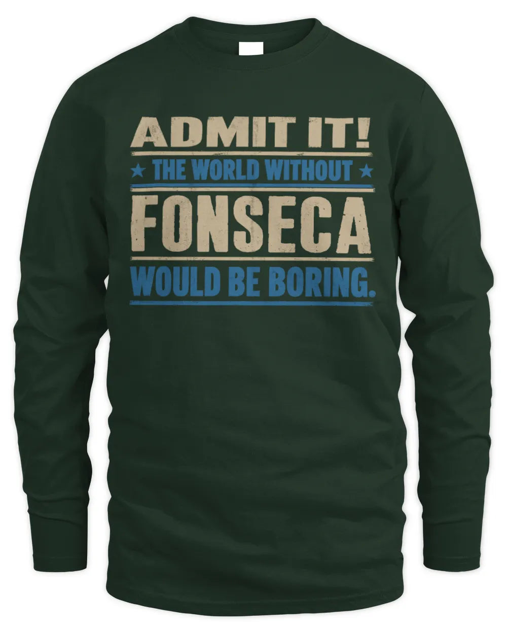 FONSECA TP68-K2-968 – Personalized Funny Quote Apparel “The World Without NAME Would Be Boring” - Men's Long Sleeved T-Shirt - Forest Green
