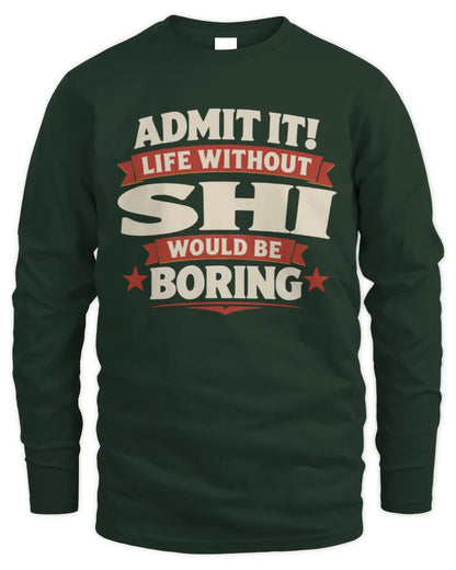 SHI P4 KT003 Personalized Funny Quote Apparel “Life Without NAME Would Be Boring” - Men's Long Sleeved T-Shirt - Forest Green