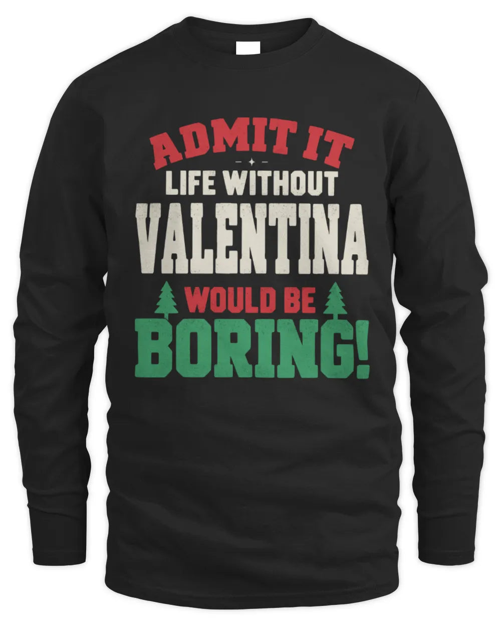 VALENTINA P5 TH08 Christmas T-Shirt – “Life Without NAME Would Be Boring” - Men's Long Sleeved T-Shirt - Black