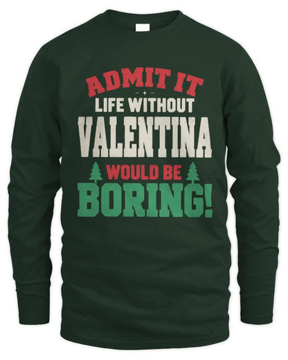 VALENTINA P5 TH08 Christmas T-Shirt – “Life Without NAME Would Be Boring” - Men's Long Sleeved T-Shirt - Forest Green