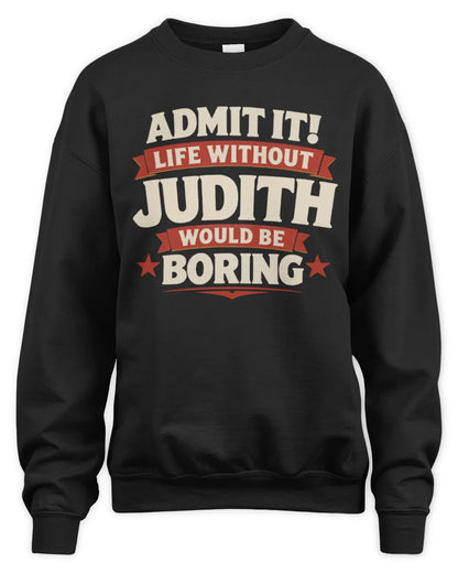 JUDITH P4 KT003 Personalized Funny Quote Apparel “Life Without NAME Would Be Boring” - Unisex Sweatshirt - Black
