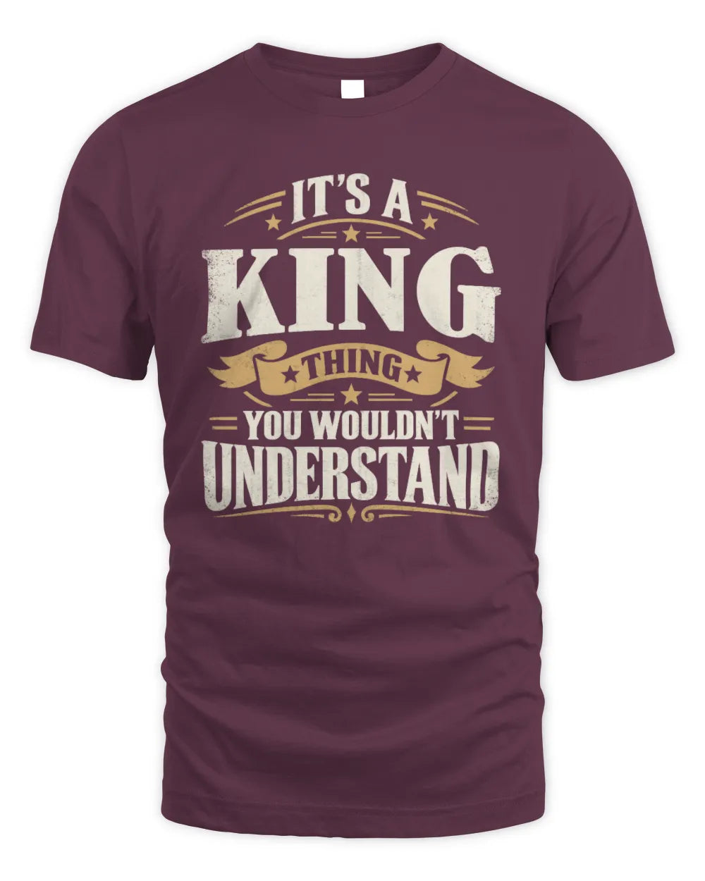 KING P08 TH51 - Personalized “It’s a/an [NAME] Thing – You Wouldn’t Understand” Shirt - Unisex Standard T-Shirt - Maroon