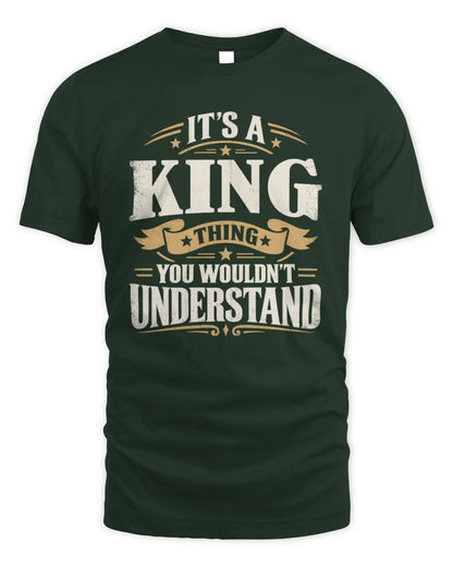 KING P08 TH51 - Personalized “It’s a/an [NAME] Thing – You Wouldn’t Understand” Shirt - Unisex Standard T-Shirt - Forest Green