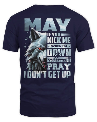 MAY AP62-K4-666 - Personalized Fierce Wolf Quote Apparel “If You Kick Me When I’m Down, You Better Pray I Don’t Get Up” - Unisex Standard T-Shirt - Navy