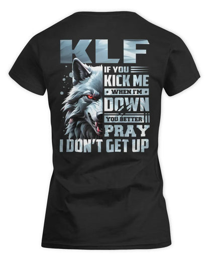 KLF AP62-K4-666 - Personalized Fierce Wolf Quote Apparel “If You Kick Me When I’m Down, You Better Pray I Don’t Get Up” - Women's Standard T-Shirt - Black