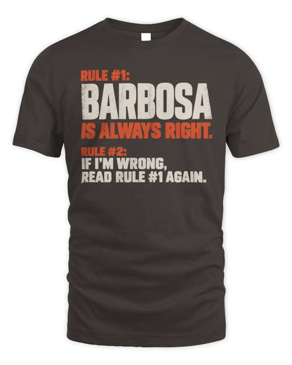 BARBOSA NP1-H006 
Always Right Personalized Name T-Shirt – Funny Custom Name Shirt - Unisex Standard T-Shirt - Dark Chocolate