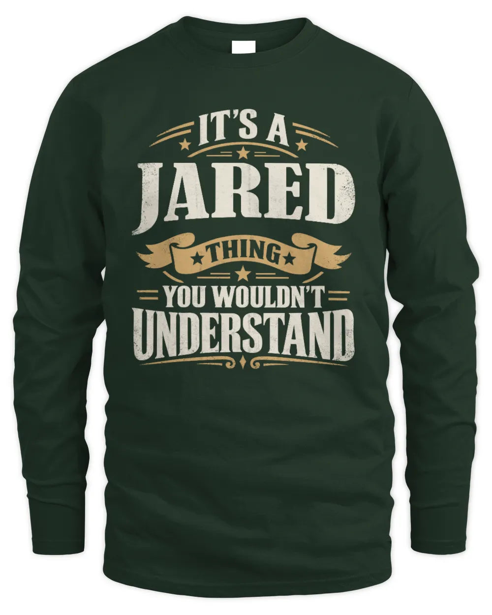 JARED P08 TH51 - Personalized “It’s a/an [NAME] Thing – You Wouldn’t Understand” Shirt - Men's Long Sleeved T-Shirt - Forest Green