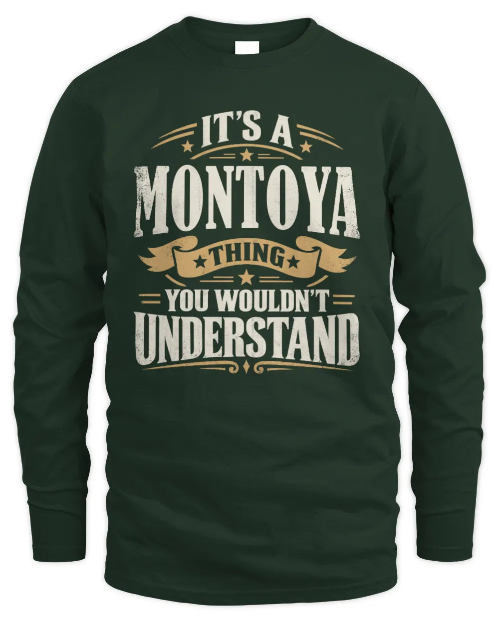 MONTOYA P08 TH51 - Personalized “It’s a/an [NAME] Thing – You Wouldn’t Understand” Shirt - Men's Long Sleeved T-Shirt - Forest Green