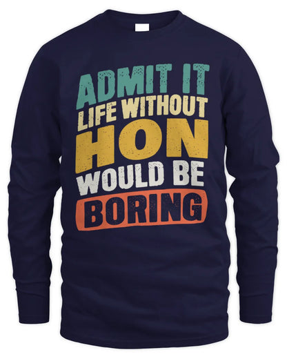 HON TP88-K4-229
Personalized Funny Quote Apparel “Life Without NAME Would Be Boring” - Men's Long Sleeved T-Shirt - Navy