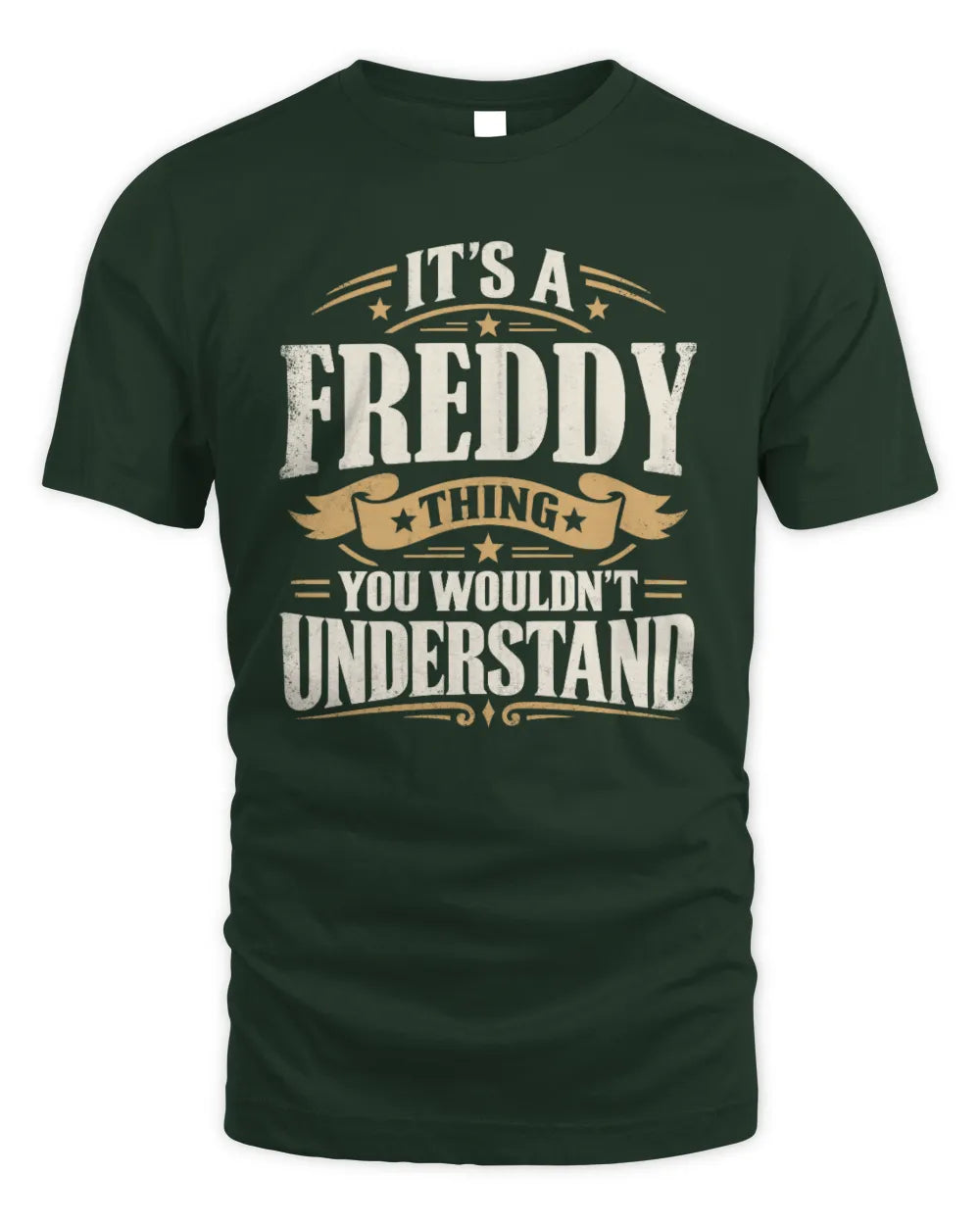 FREDDY P08 TH51 - Personalized “It’s a/an [NAME] Thing – You Wouldn’t Understand” Shirt - Unisex Standard T-Shirt - Forest Green