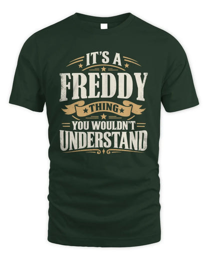 FREDDY P08 TH51 - Personalized “It’s a/an [NAME] Thing – You Wouldn’t Understand” Shirt - Unisex Standard T-Shirt - Forest Green