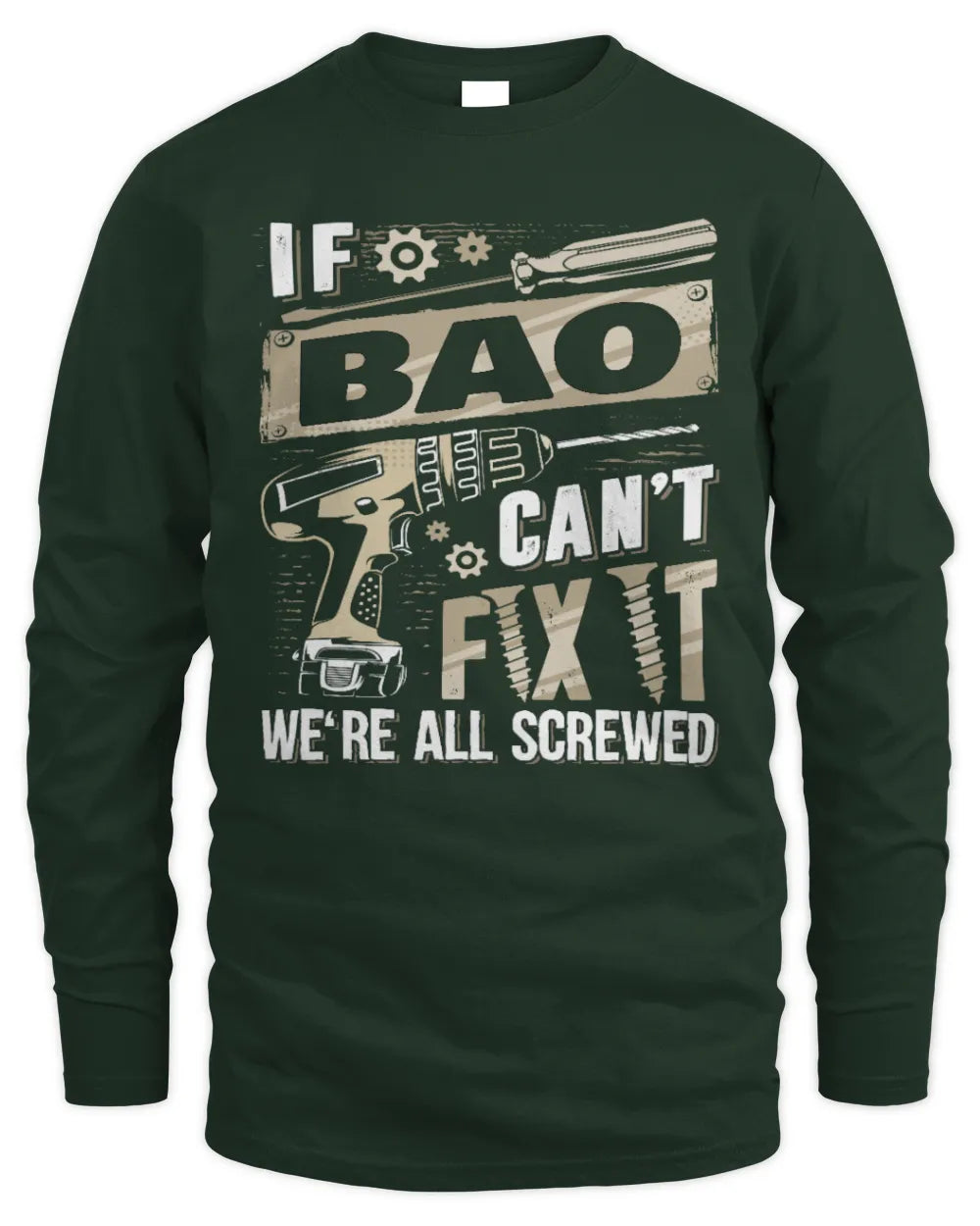 BAO TX03 P02 - Personalized Handyman Mechanic Shirt “If NAME Can’t Fix It, We’re All Screwed” - Men's Long Sleeved T-Shirt - Forest Green