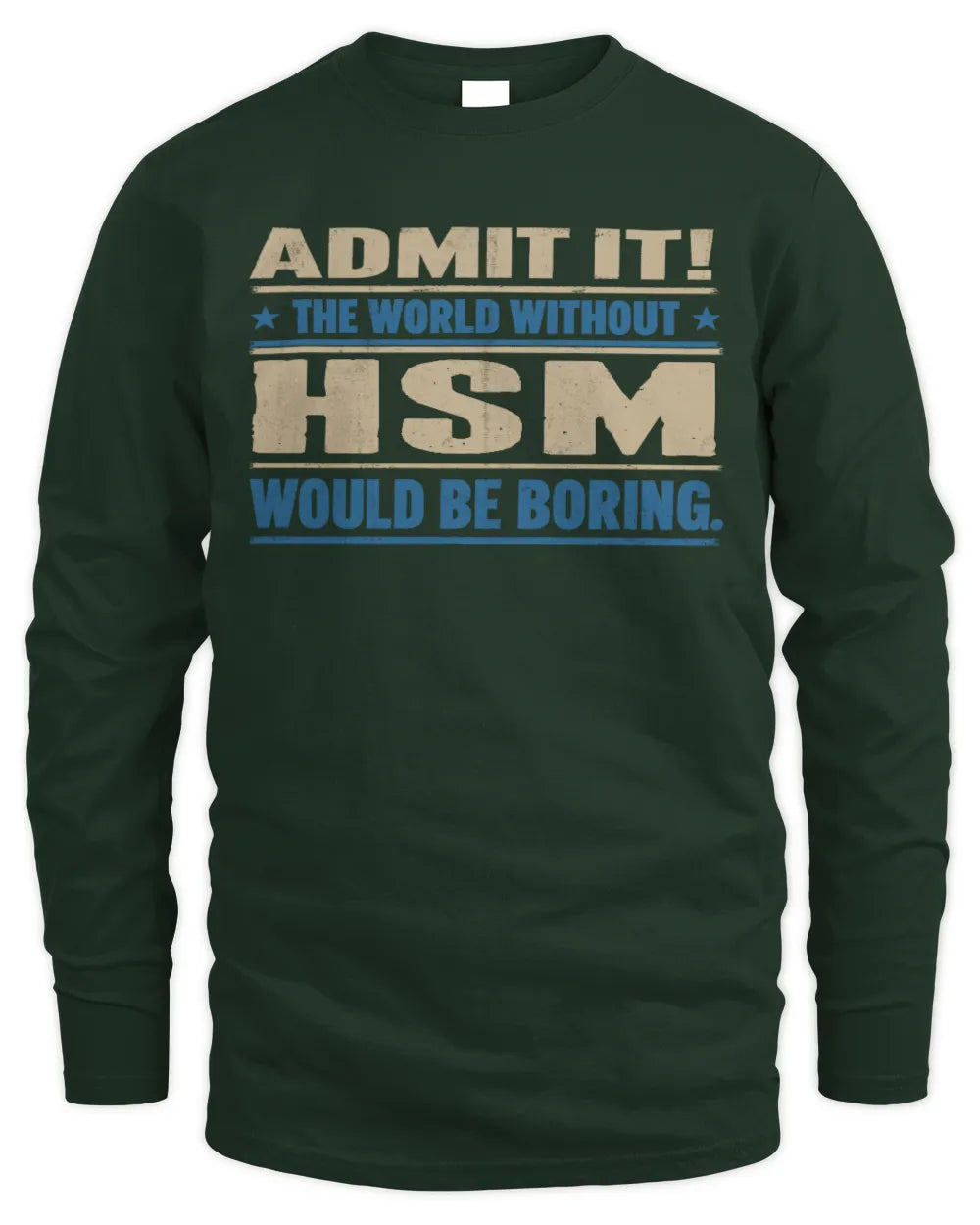 HSM TP68-K2-968 – Personalized Funny Quote Apparel “The World Without NAME Would Be Boring” - Men's Long Sleeved T-Shirt - Forest Green