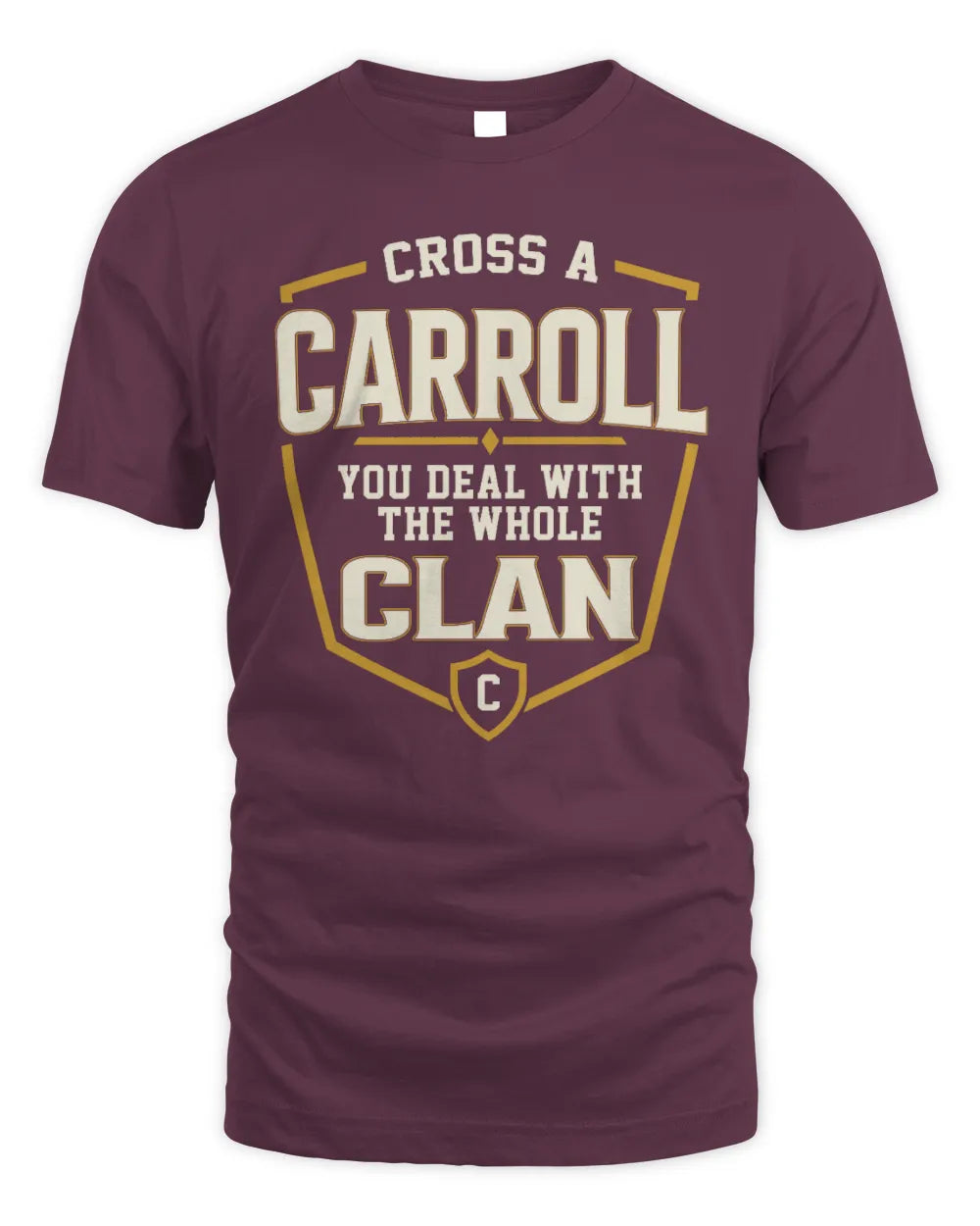 CARROLL NT1-K008 Cross A/An NAME, You Deal With the Whole Clan | Personalized Vintage T-Shirt - Unisex Standard T-Shirt - Maroon