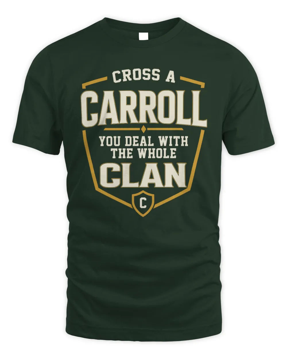 CARROLL NT1-K008 Cross A/An NAME, You Deal With the Whole Clan | Personalized Vintage T-Shirt - Unisex Standard T-Shirt - Forest Green