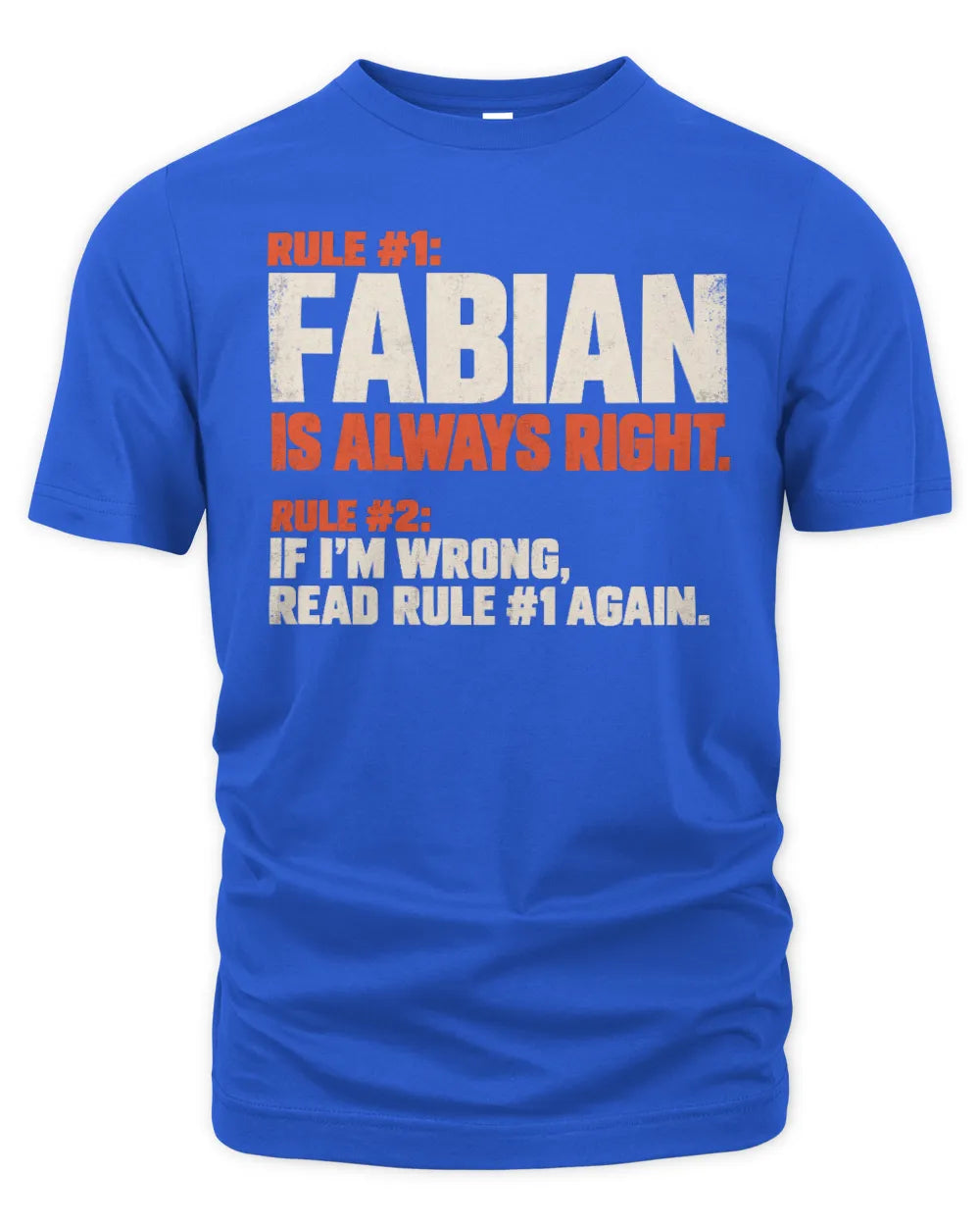 FABIAN NP1-H006 - Always Right Personalized Name T-Shirt – Funny Custom Name Shirt - Unisex Standard T-Shirt - Royal