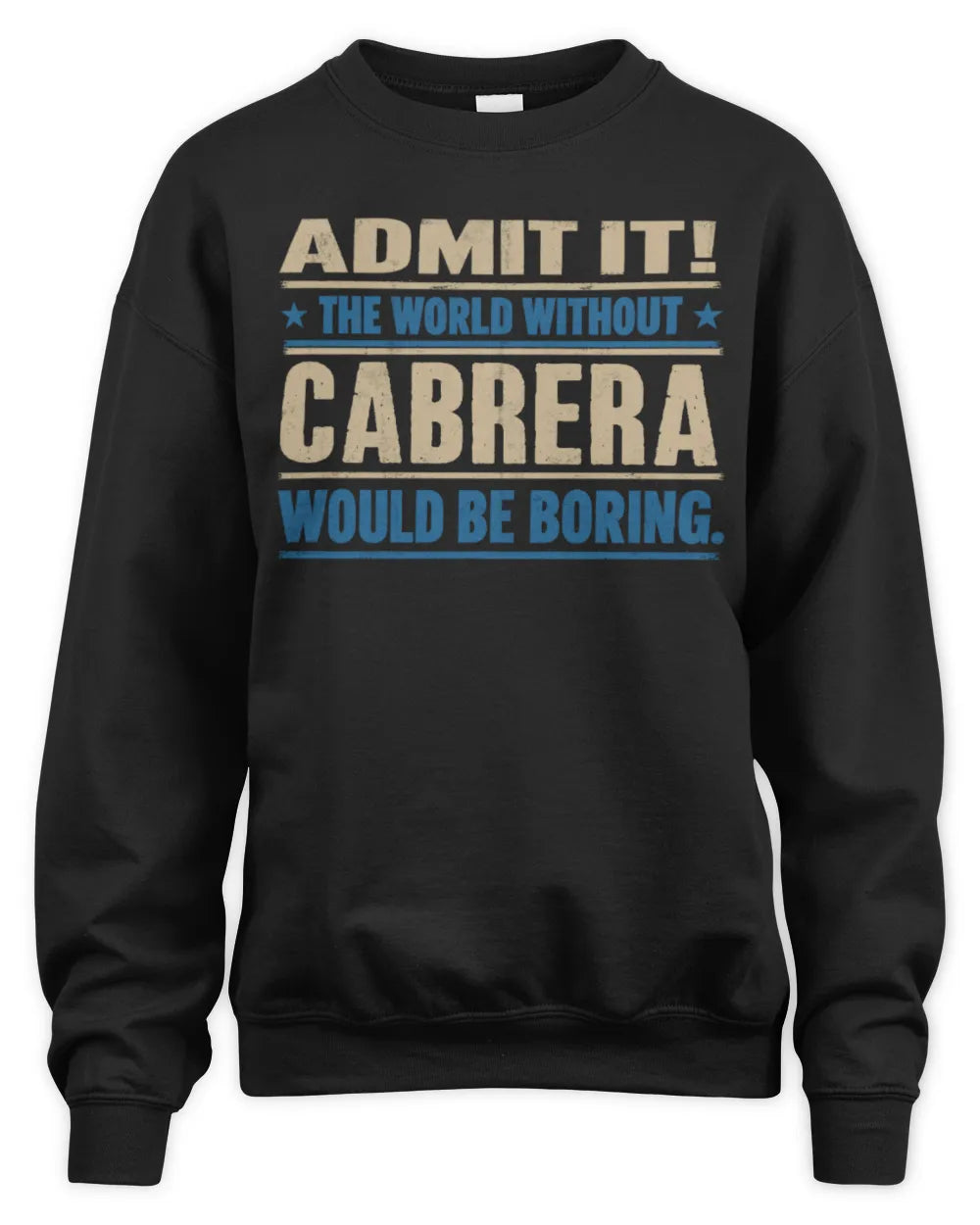 CABRERA TP68-K2-968 – Personalized Funny Quote Apparel “The World Without NAME Would Be Boring” - Unisex Sweatshirt - Black
