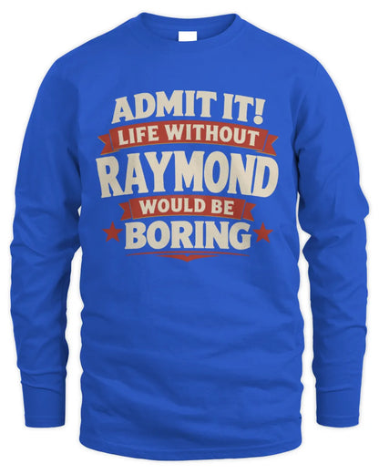RAYMOND P4 KT003 Personalized Funny Quote Apparel “Life Without NAME Would Be Boring” - Men's Long Sleeved T-Shirt - Royal