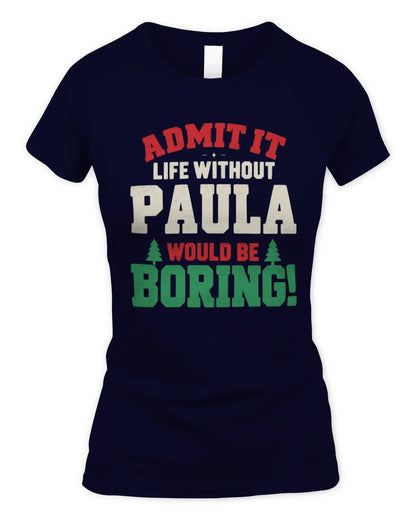 PAULA P5 TH08 Christmas T-Shirt – “Life Without NAME Would Be Boring” - Women's Standard T-Shirt - Navy