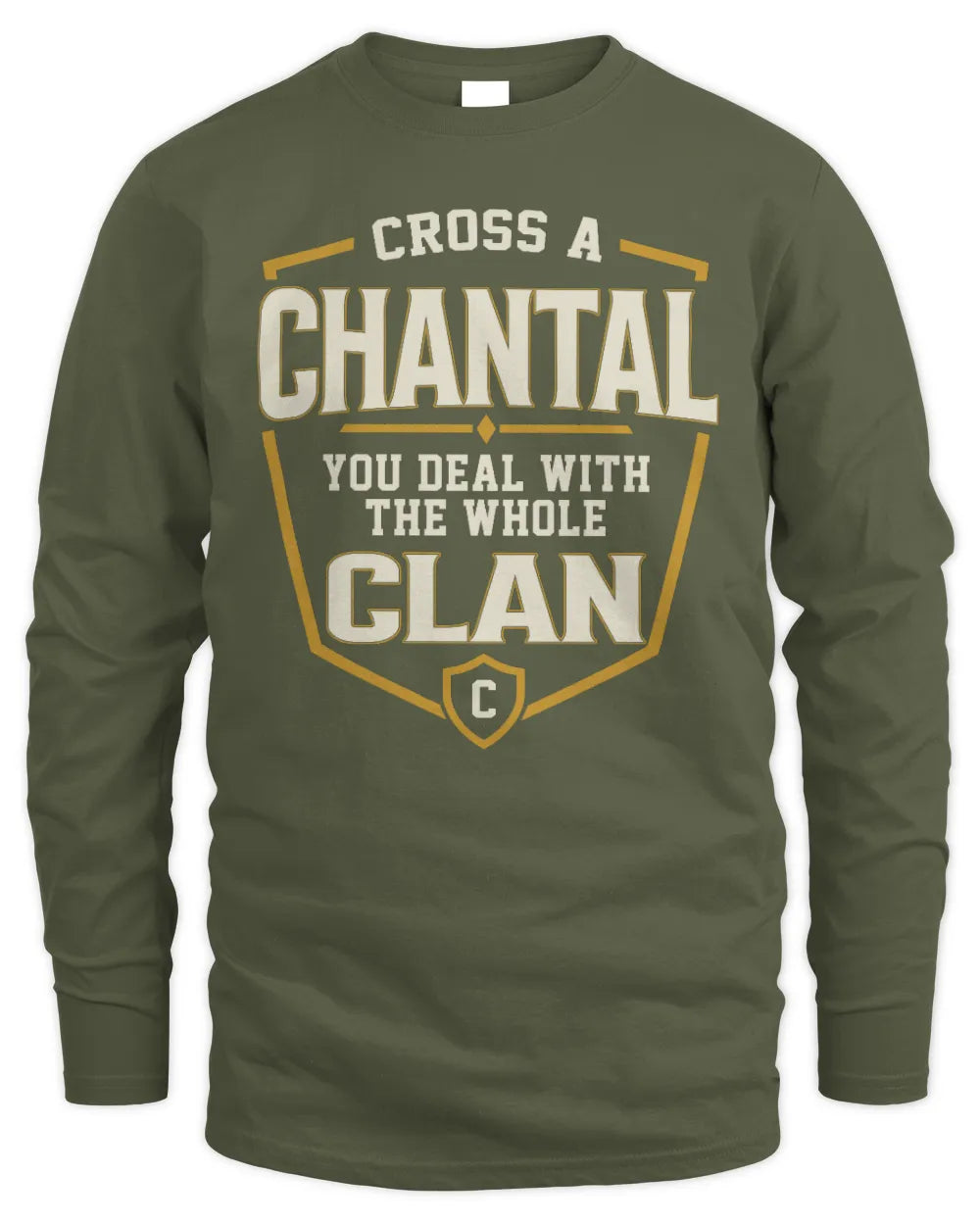 CHANTAL NT1-K008 Cross A/An NAME, You Deal With the Whole Clan | Personalized Vintage T-Shirt - Men's Long Sleeved T-Shirt - Military Green