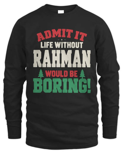 RAHMAN P5 TH08 Christmas T-Shirt – “Life Without NAME Would Be Boring” - Men's Long Sleeved T-Shirt - Black