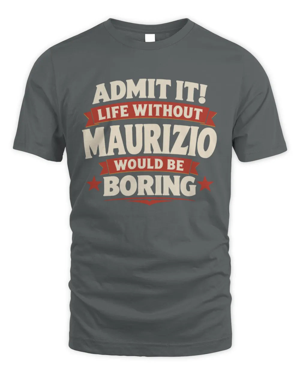 MAURIZIO P4 KT003 Personalized Funny Quote Apparel “Life Without NAME Would Be Boring” - Unisex Standard T-Shirt - Charcoal