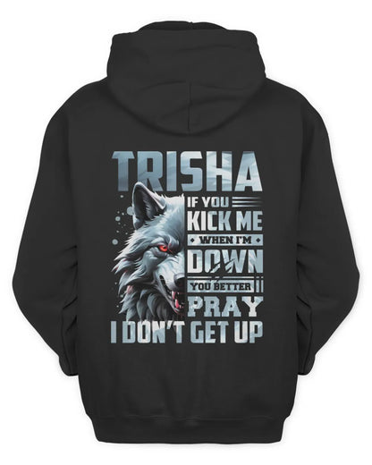 TRISHA AP62-K4-666 - Personalized Fierce Wolf Quote Apparel “If You Kick Me When I’m Down, You Better Pray I Don’t Get Up” - Unisex Hoodie - Black