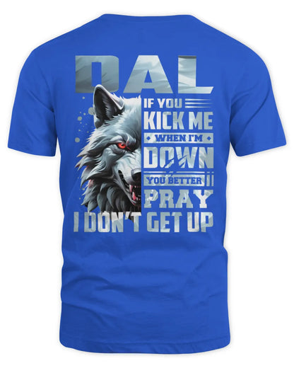 DAL AP62-K4-666 - Personalized Fierce Wolf Quote Apparel “If You Kick Me When I’m Down, You Better Pray I Don’t Get Up” - Unisex Standard T-Shirt - Royal
